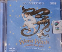 The Worst Witch Saves the Day written by Jill Murphy performed by Miriam Margolyes on Audio CD (Abridged)